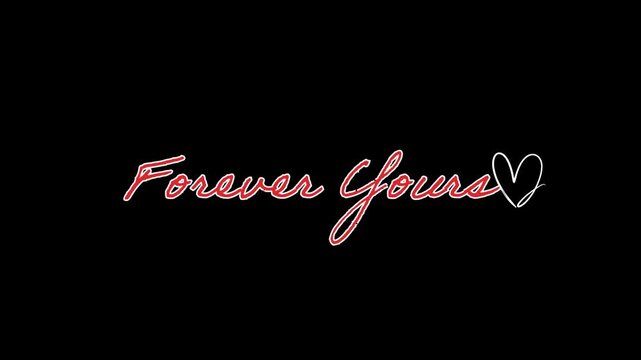 Animated Forever Yours Romantic Text with Heart Symbol on Black Background in 4k alpha channel
