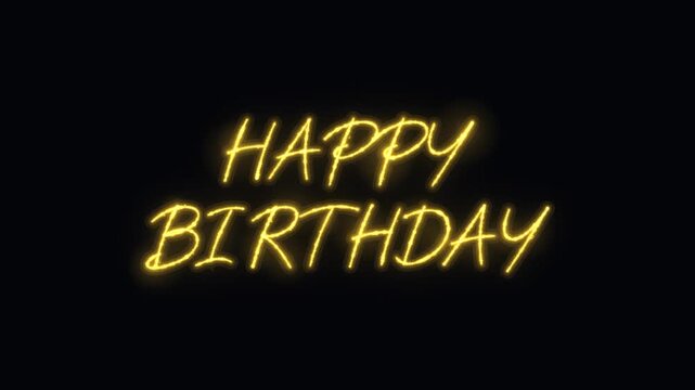 Happy birthday neon sign animation, glowing yellow script text on black background, for celebration greetings, and event invitations