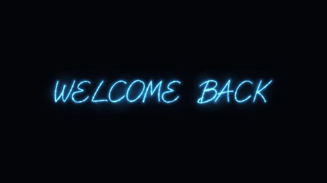 Welcome back neon sign animation, glowing blue script text on black background, for intro and, social media