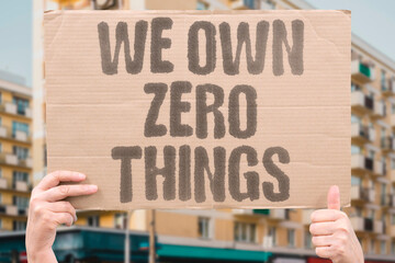 "We own zero things" Nothing belongs to us permanently. TEMPORARY. RENTED. BORROWED. FLEETING. LOANED. © AndriiKoval