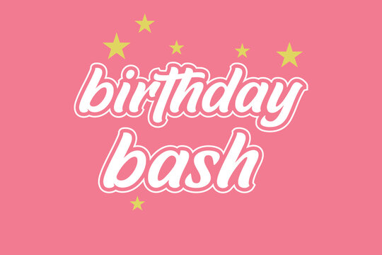 pink birthday bash calligraphy typography lettering with yellow stars background eps vector file