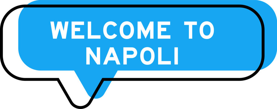 Speech banner and blue shade with word welcome to napoli on white background