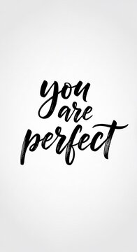 Handwritten "You Are Perfect" quote on white background, motivational typography, positive affirmation.