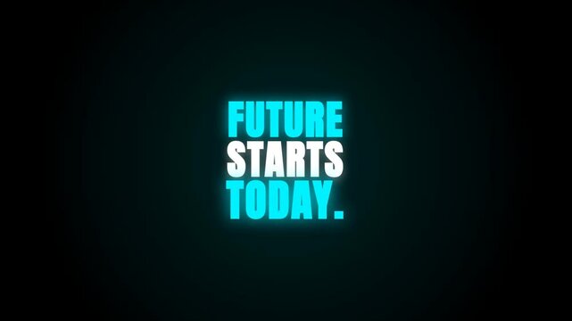 A motivational message 'FUTURE STARTS TODAY' glows in neon cyan on a dark background, featuring a futuristic HUD interface element that circles and highlights the text.