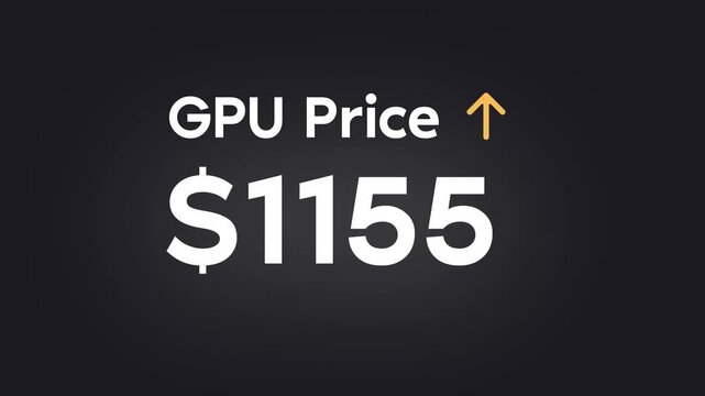 GPU price increasing. Increased by thousand dollars.