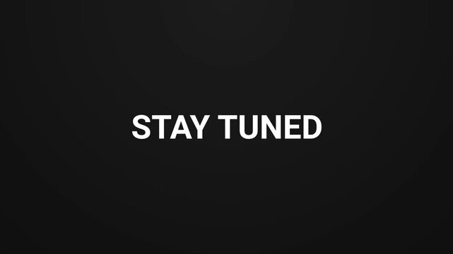 Stay Tuned Animated Text on Black Background, Minimal Cinematic Typography Motion Graphics