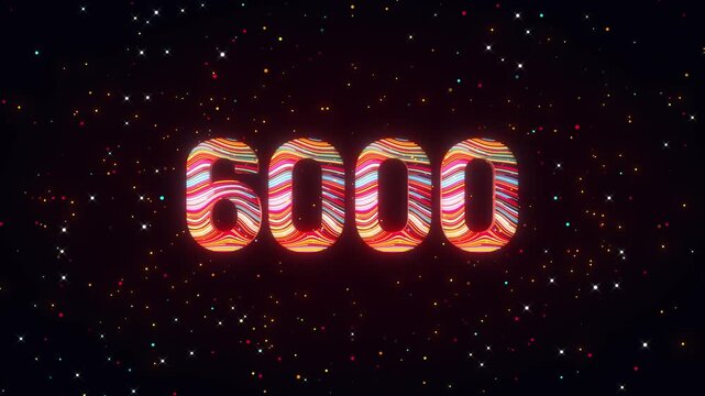 Animated 3D number 6000 rotates dynamically while colorful flowing lines and glowing particles move across a futuristic cosmic background with vibrant digital energy.