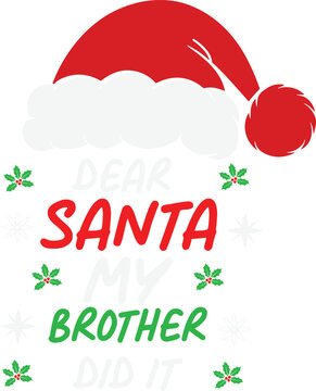 Dear Santa My Brother Did It Christmas Design