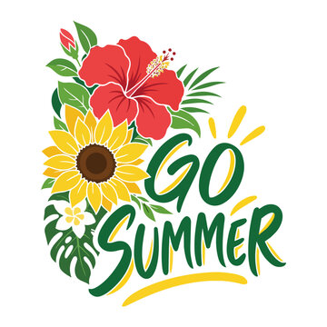 Go Summer Hand Lettering with Tropical Hibiscus and Sunflower, Colorful Seasonal Floral Illustration