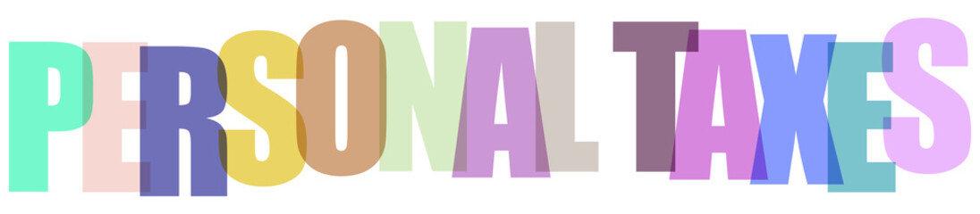 Colorful typography design with the words personal taxes written in overlapping translucent letters © MST