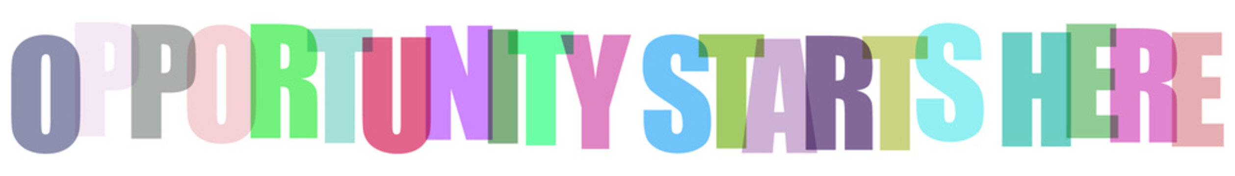 Motivational quote typography with colorful overlapping letters spelling opportunity starts here