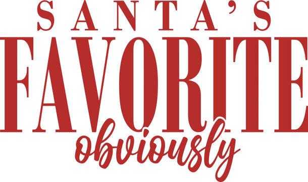 Santa's Favorite Obviously SVG, Funny Christmas Typography Quote, Holiday Red Text Cut File