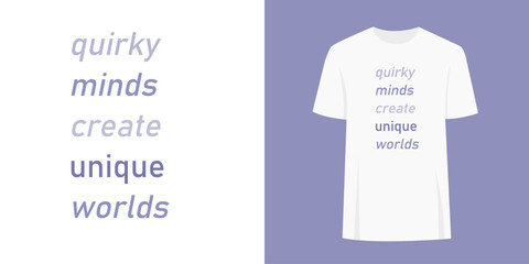 Obraz premium Modern unique t-shirt slogan print graphic design. Fashion print text concept - quirky minds create unique worlds.