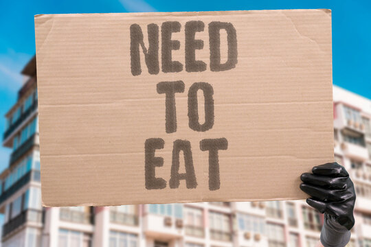 "Need to eat" Hunger signals require immediate attention. HUNGER. FOOD. NEED. BODY. SURVIVAL.