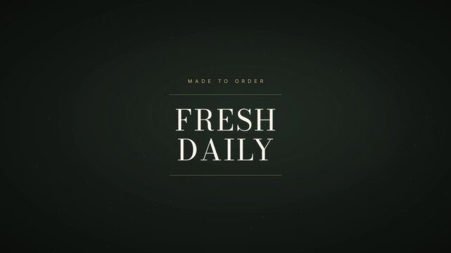 Elegant animated text sequence showcasing Fresh Daily and Made To Order messages with subtle particle effects
