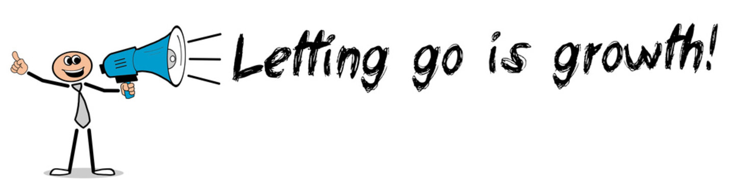 Letting go is growth	
