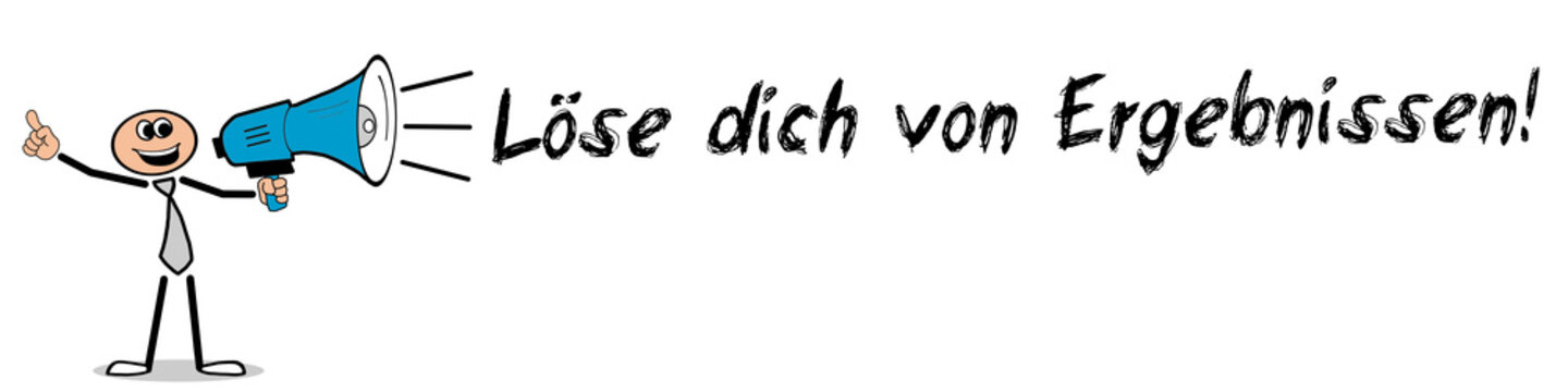 Löse dich von Ergebnissen