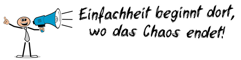 Obraz premium Einfachheit beginnt dort, wo das Chaos endet!