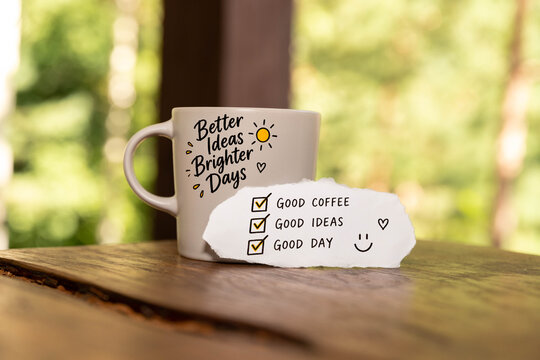 Better Ideas Brighter Days &ndash; Positive Morning Coffee and Productivity Concept.