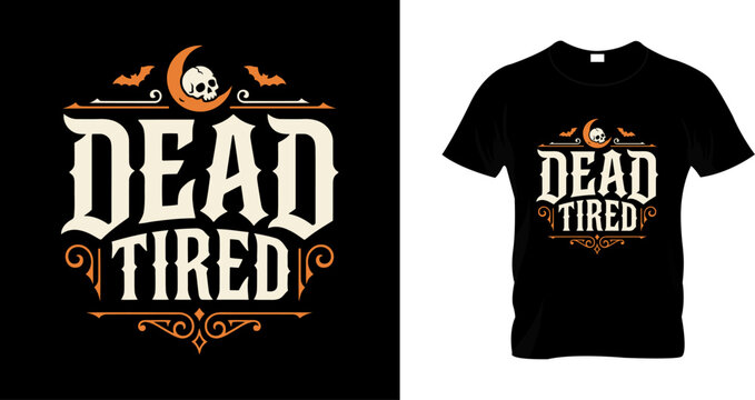 Dead tired halloween tshirt design with skull and moon illustration