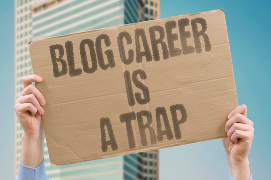 "Blog career is a trap" Content creation rarely pays bills. CAREER. MISTAKE. BLOGGING. DELUSION.