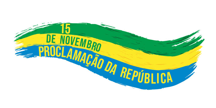 November 15th, the day of the Proclamation of the Republic of Brazil. Paint-stroke style in green, yellow, and blue. Transparent background.