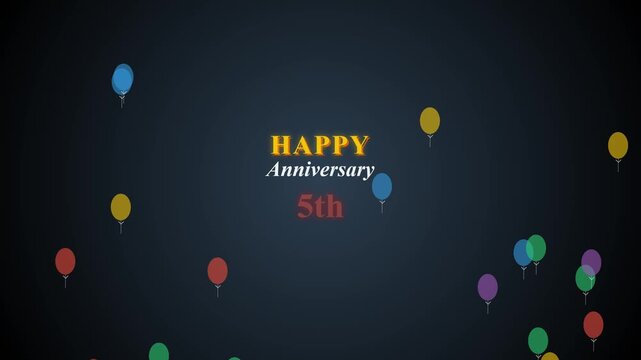 Happy fifth anniversary celebration message with colorful floating balloons against a dark background vector graphic motion design element for festive greeting card or event backdrop