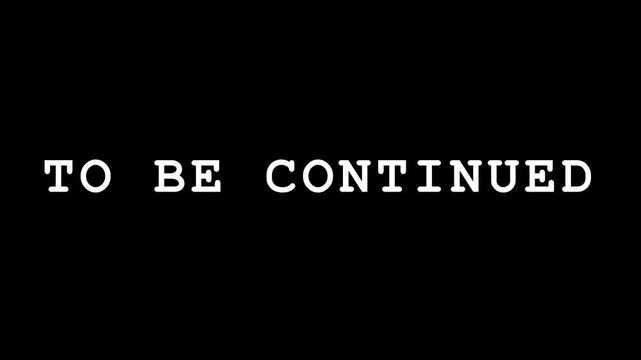Cinematic To Be Continued Text Screen on Black Background for Movie Endings and Storytelling Teasers