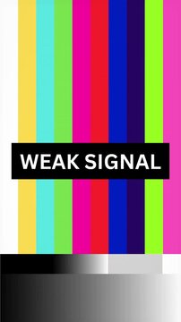 A television screen displaying the words WEAK SIGNAL against a backdrop of colorful vertical bars and a gray scale gradient, symbolizing technical difficulties or a loss of connection in broadcasting