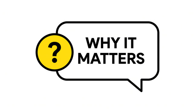 Graphic speech bubble with bold black lettering why it matters inside and yellow question mark icon for important business decision insights.