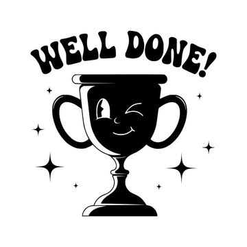 A Winking Trophy Says Well Done!: A stylized black and white illustration of a trophy with a friendly, winking face, surrounded by sparkling stars.