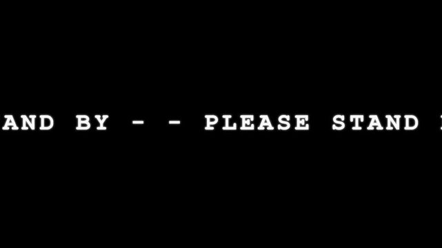 Vintage please stand by text scrolling horizontally on black background for technical error concept