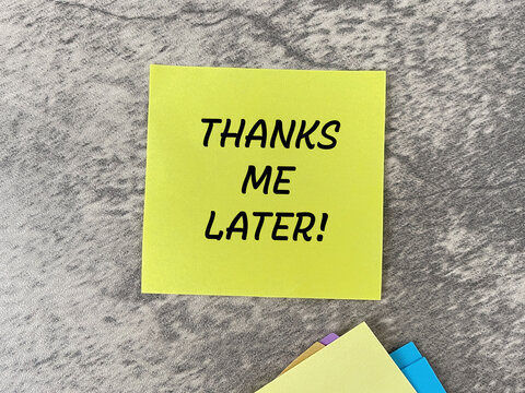 Yellow sticky note with &ldquo;Thanks Me Later!&rdquo; message, representing gratitude, confidence, humor, appreciation, and positive communication.