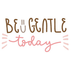 Hand drawn Be Gentle Today typography quote for World Mental Health Day with smiley face doodle and pink cursive script © eca