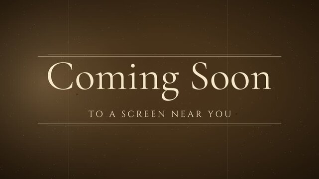 "Coming Soon" vintage title card in classic serif, fading up between double rules above the words To A Screen Near You, sepia brown and cream with film grain