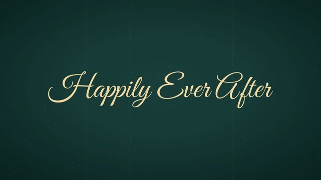 "Happily Ever After" vintage title card in flowing calligraphic script, rising into place, dark teal and pale gold with film grain
