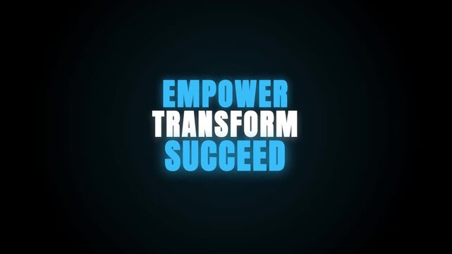 A motivational video featuring the glowing words EMPOWER, TRANSFORM, and SUCCEED pulsing with a blue neon aura against a stark black background.