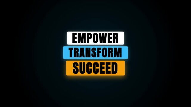 Motivational text 'Empower, Transform, Succeed' glows and pulses in white, blue, and orange against a dark background, creating a dynamic and inspiring motion graphic sequence.