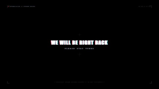 We will be right back stream pause screen with digital glitch effect