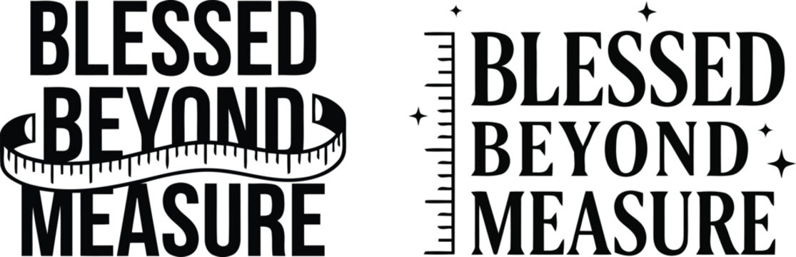 An inspirational typographic design displaying the phrase blessed beyond measure in a beautifully bold rustic and highly decorative artistic style