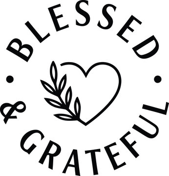 A beautifully hand lettered circular design incorporates a heart shape and a delicate laurel branch alongside the words blessed and grateful