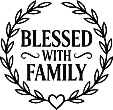 A beautifully elegant typographic design features the words blessed with family encircled by a detailed botanical wreath illustration in black and gray tones