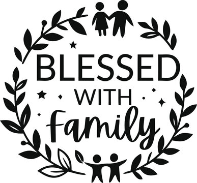A beautifully elegant circular design showcases the heartfelt phrase blessed with family surrounded by lush green foliage and sweet family silhouettes