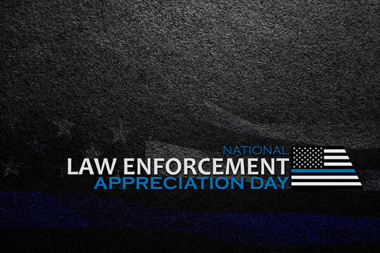 Law enforcement appreciation day is observed every year on January 9. Inscription on black textured background with transparent American flag.