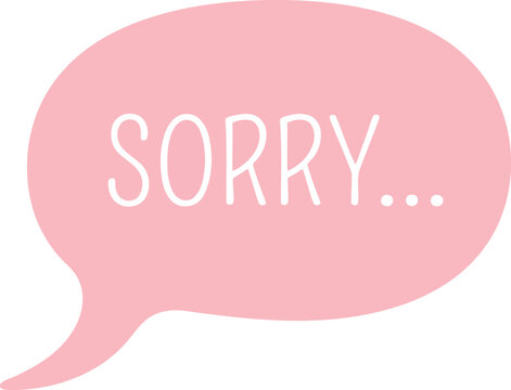 Pink speech bubble with sorry text, apology message in pastel comic cloud, cute hand drawn sorry lettering vector illustration