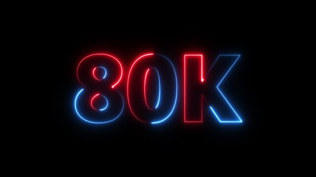 80K Electric blue lighting text with animation on black background. 80 000 Number. Eight thousand.
