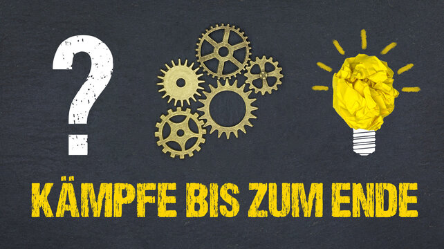 Kämpfe bis zum Ende	

