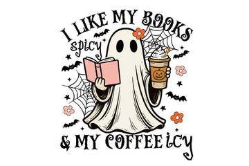 Fototapeta premium I Like My Books Spicy And Coffee Icy Cute Ghost Reading Halloween Sublimation Design