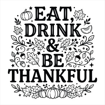 Eat drink and be thankful thanksgiving fall quote design