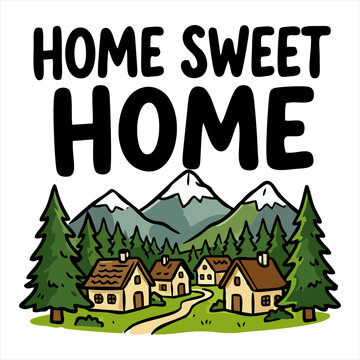 Cozy mountain village vector illustration with motivational quote home is where your heart is